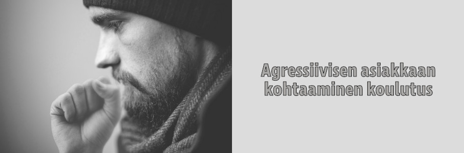 AGRESSIIVISEN ASIAKKAAN KOHTAAMINEN HANKALISSA TILANTEISSA